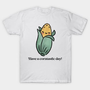 Have a corntastic day! T-Shirt